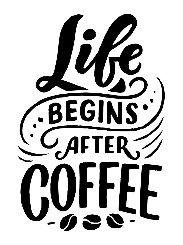 Life Begins After Coffee