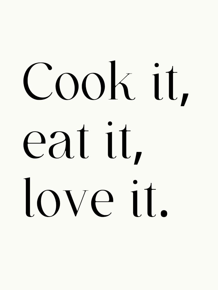 Cook It Eat It Love It