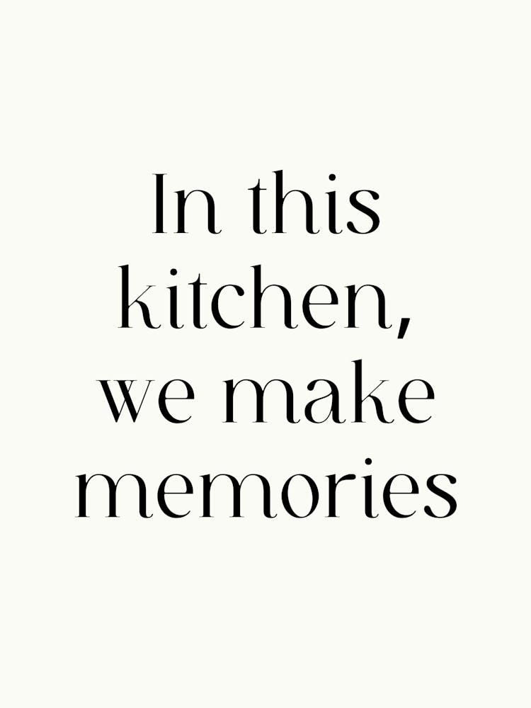 In This Kitchen We Make Memories