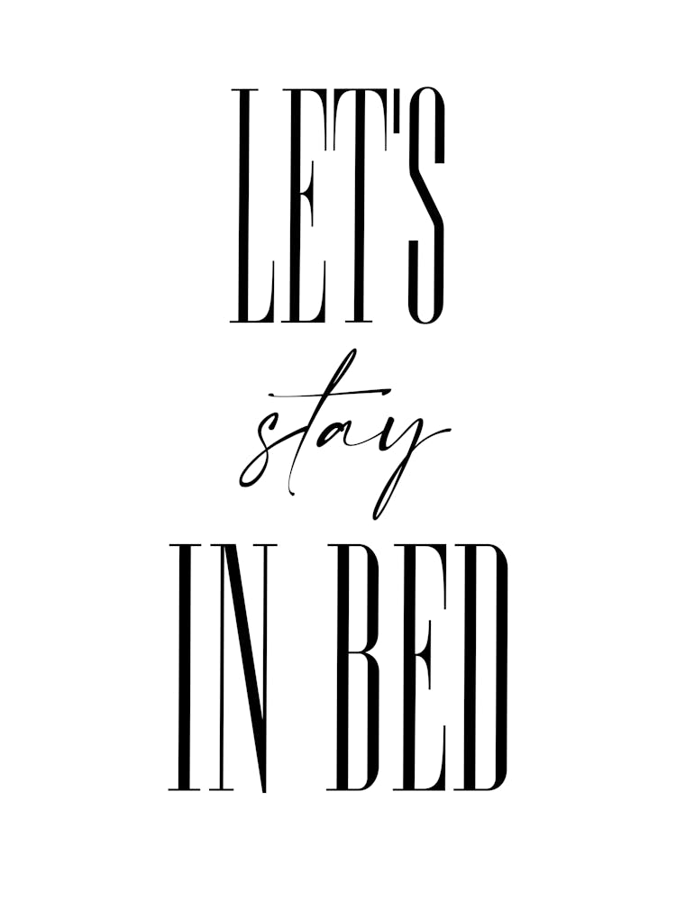 Let S Stay In Bed