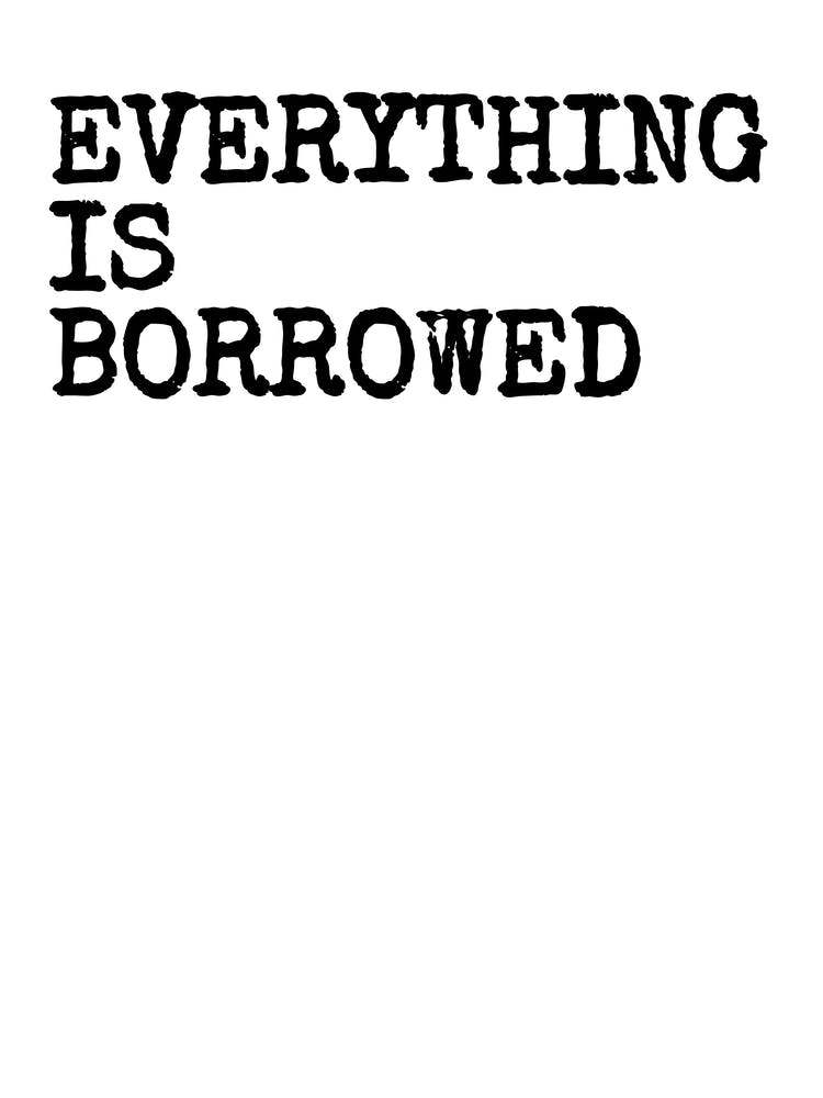 Everything Is Borrowed - White