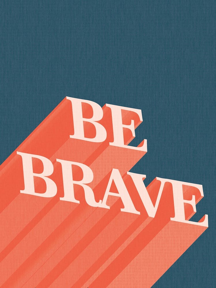 Be Brave