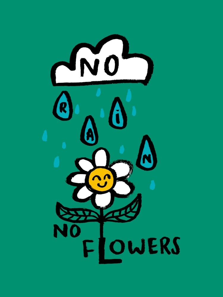 Positive Vibes No Rain No Flowers
