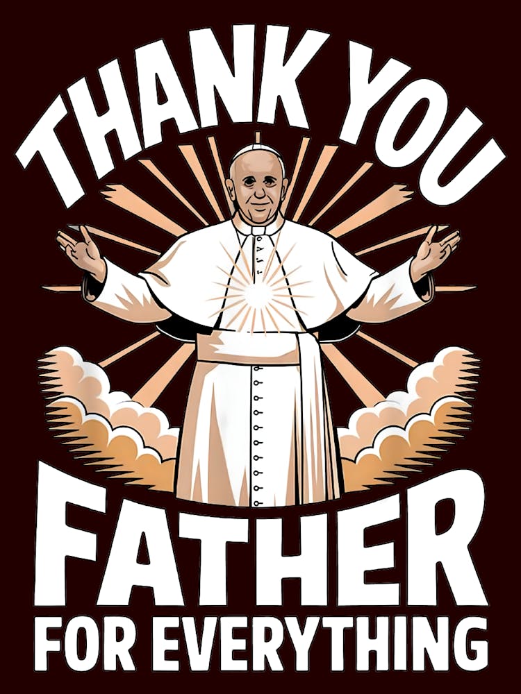 Rip Pope Francis Thank You Father For Everything