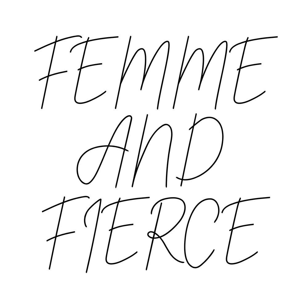 Femme And Fierce Schriftzug