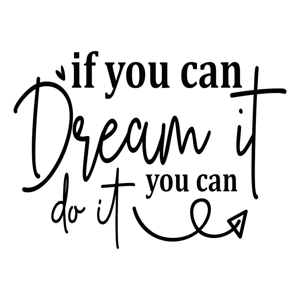 If You Can Dream It You Can Do It 3