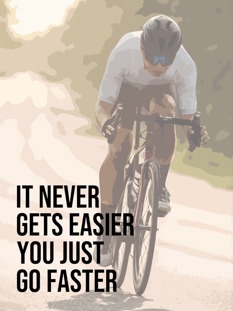 It Never Get Easier You Just Go Faster Vintage Style Cycling | Road Bike