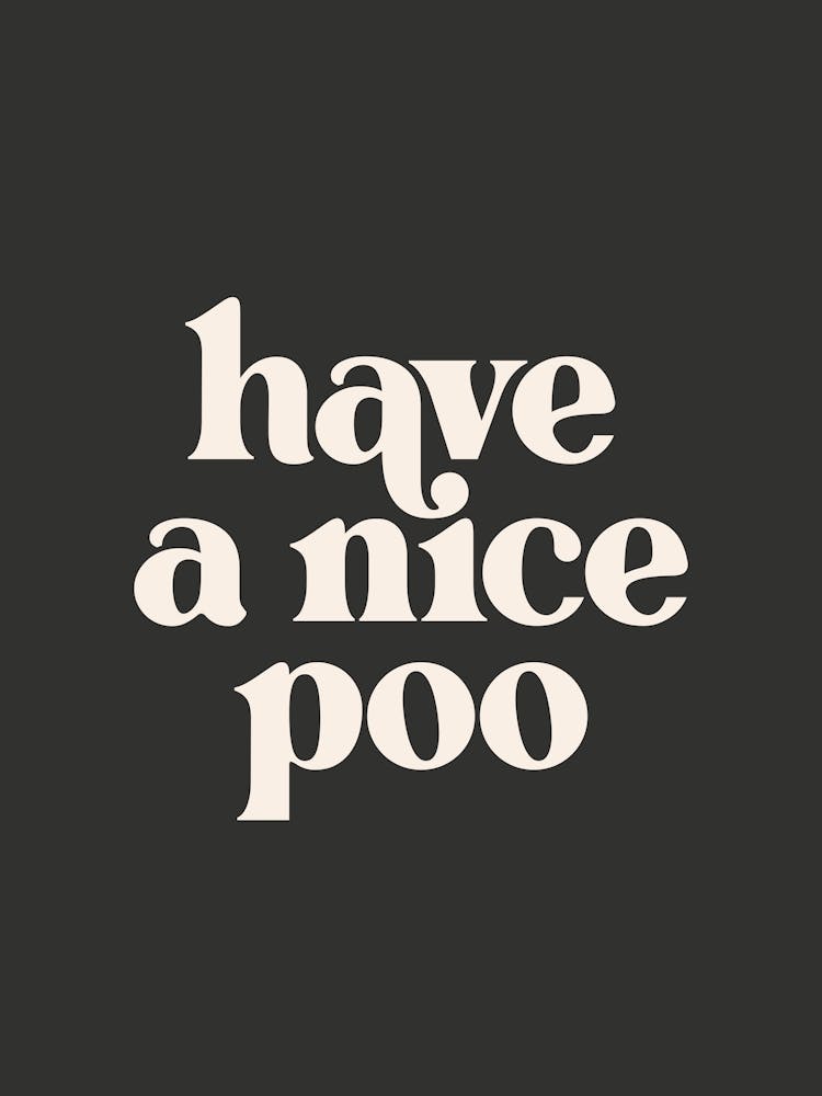 Have A Nice Poo - Black Bathroom