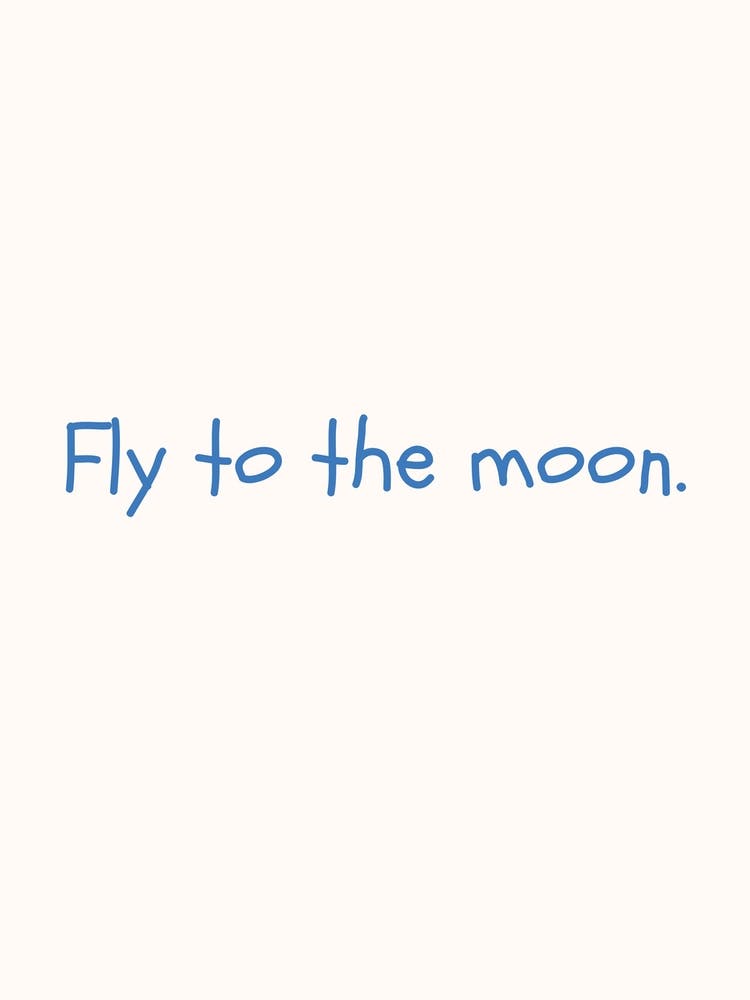 Fly To The Moon Blue Quote Poster