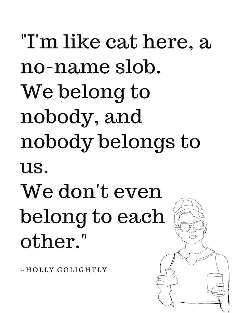 Im Like Cat Here A No Name Slob We Belong To Nobody And Nobody Belongs To Us We Dont Even Belong To Each Other