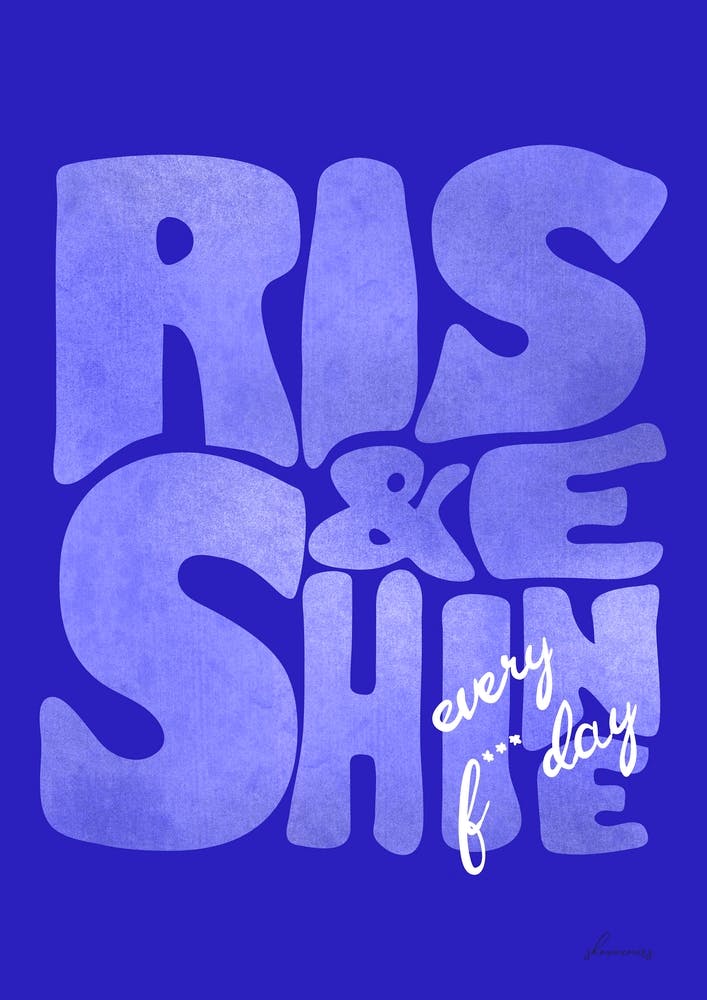 Rise And Shine Every F Day