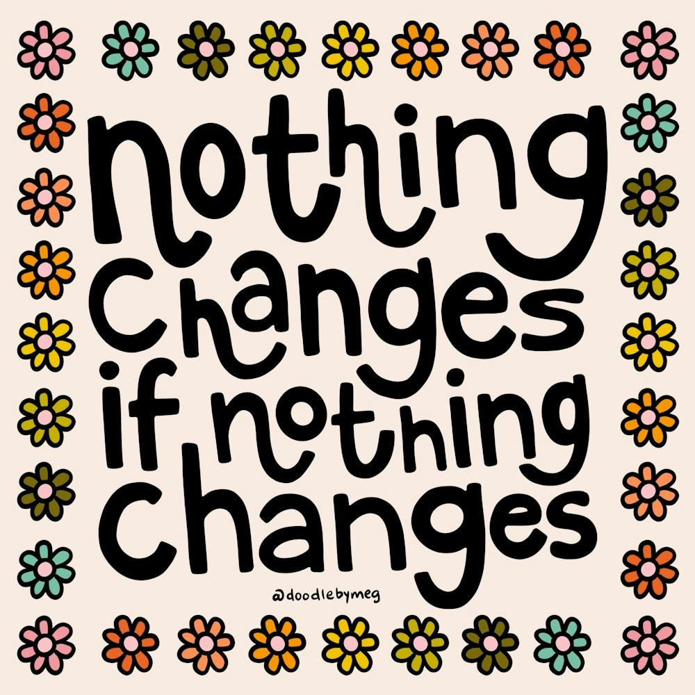 Nothing Changes If Nothing Changes