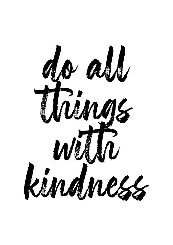 Do All Things With Kindness
