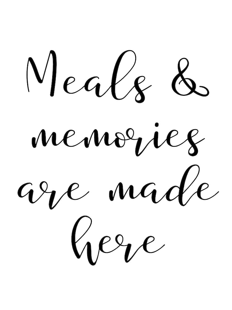Meals & Memories Are Made Here
