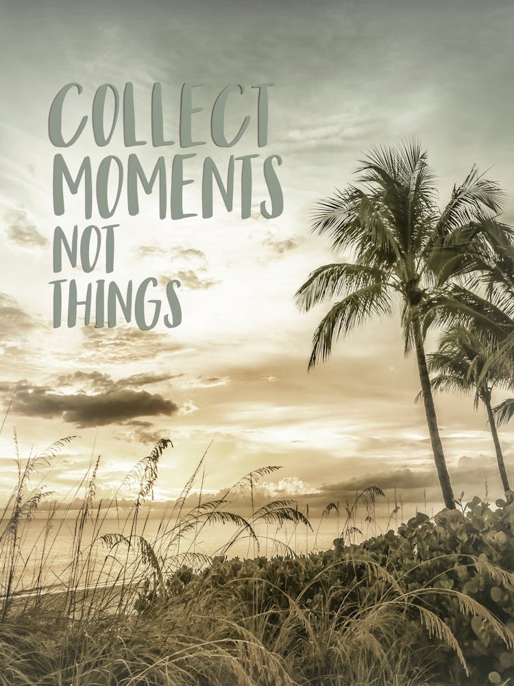 Collect Moments Not Things 1