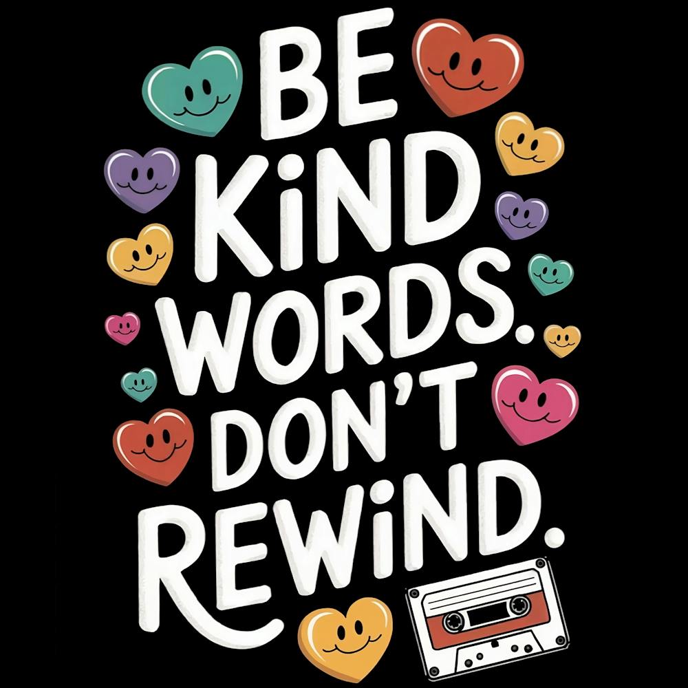 Be Kind Words Don'T Rewind