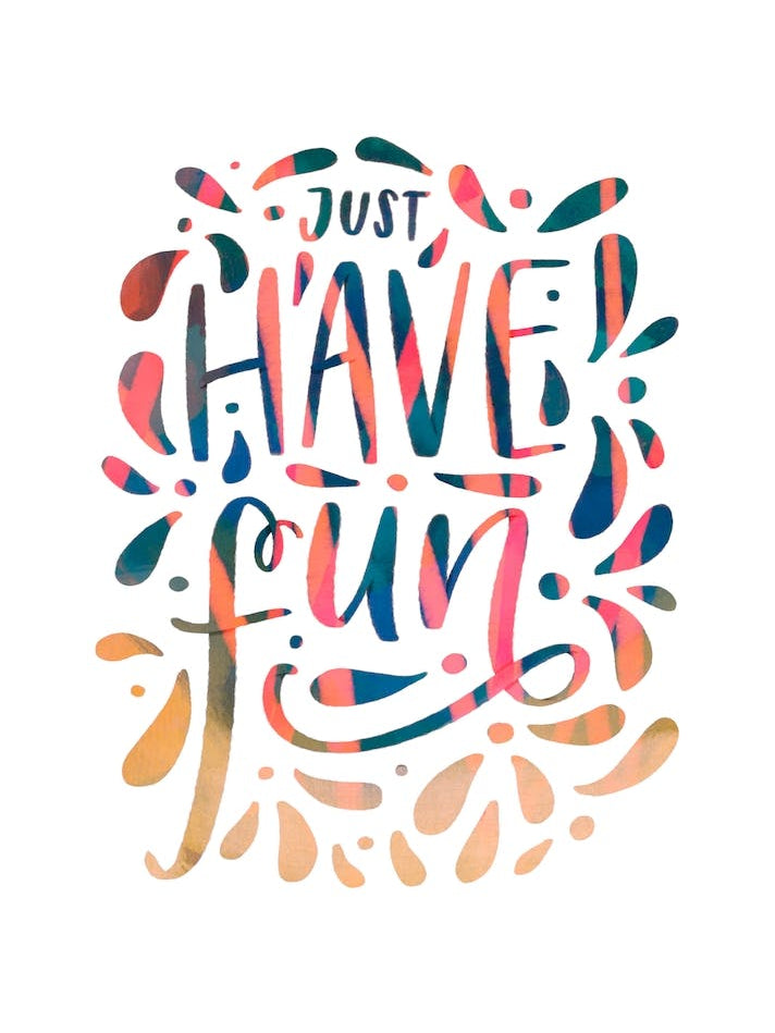 Just Have Fun