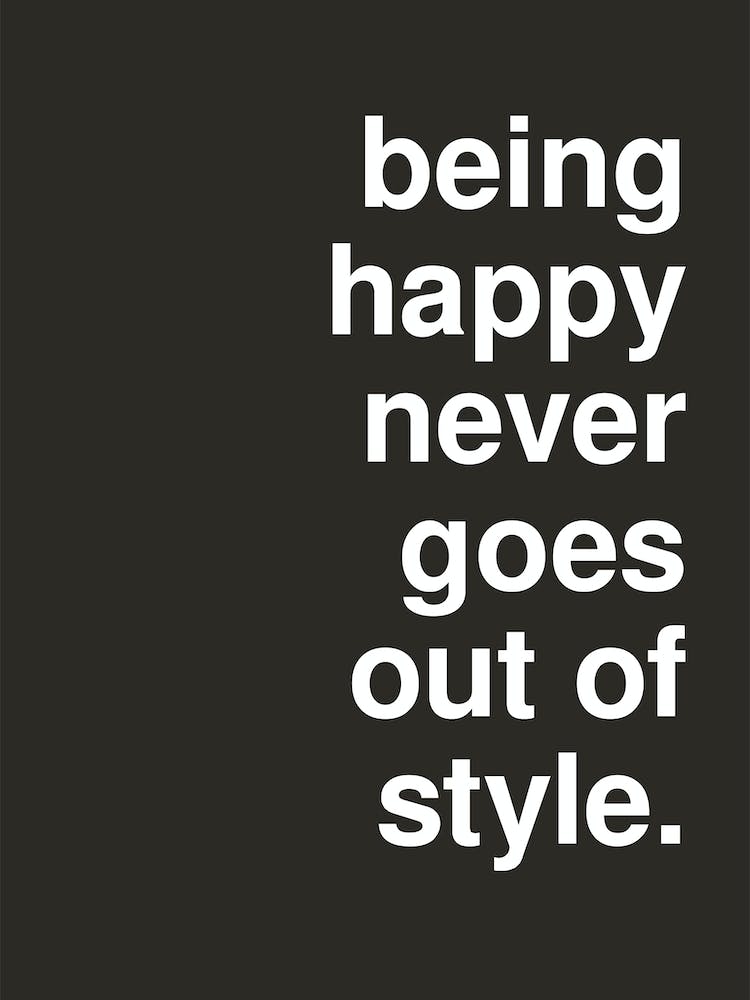 Being Happy Typografie Kühnes Statement in Schwarz