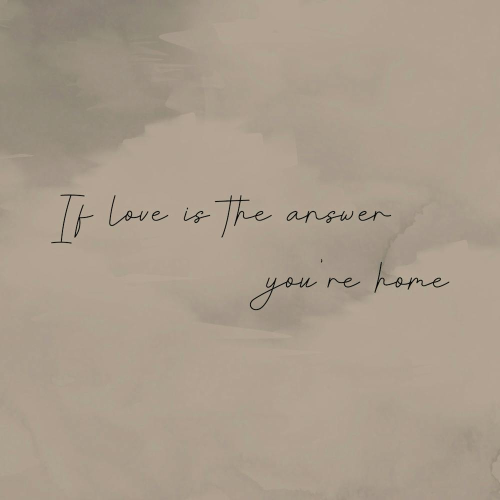 If Love Is The Answer You Re Home