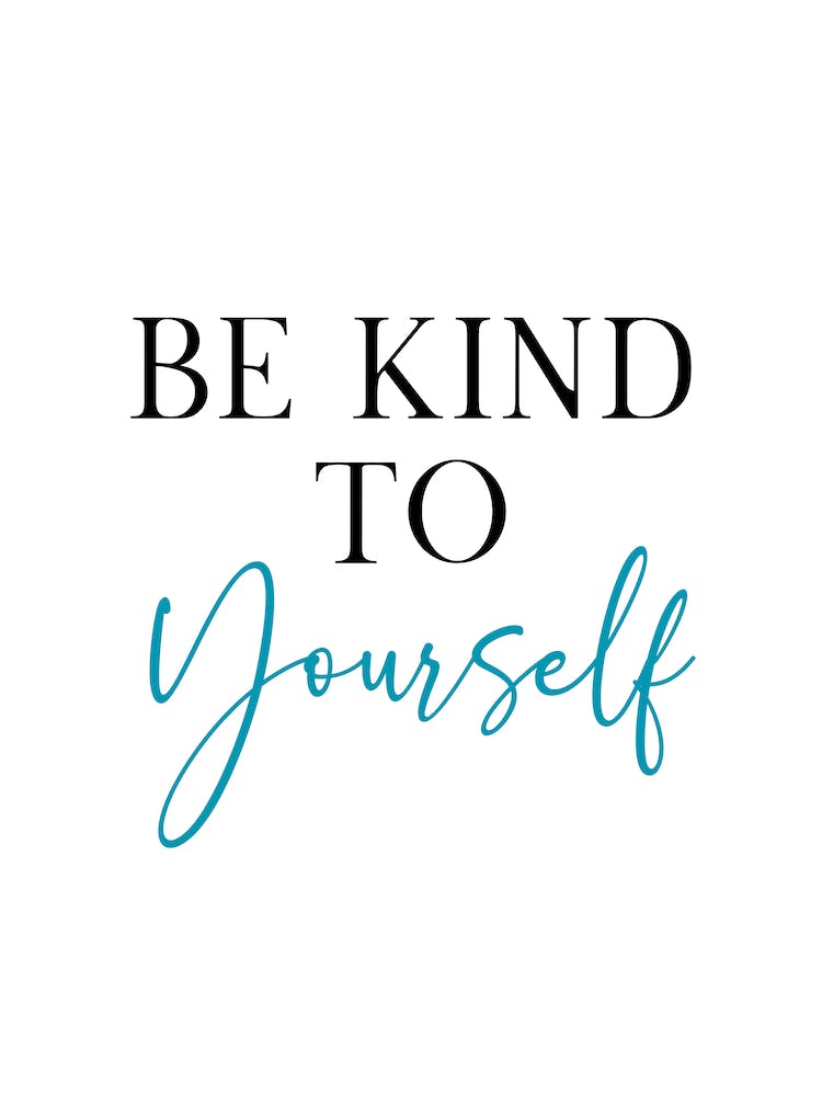 Be Kind to Yourself