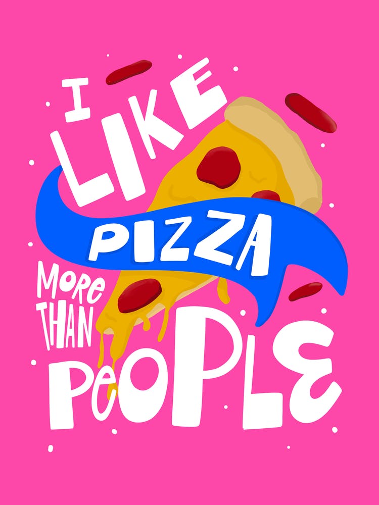 I Like Pizza More Than People