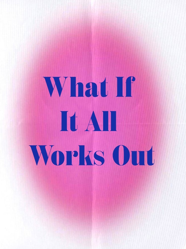 What If It All Works Out
