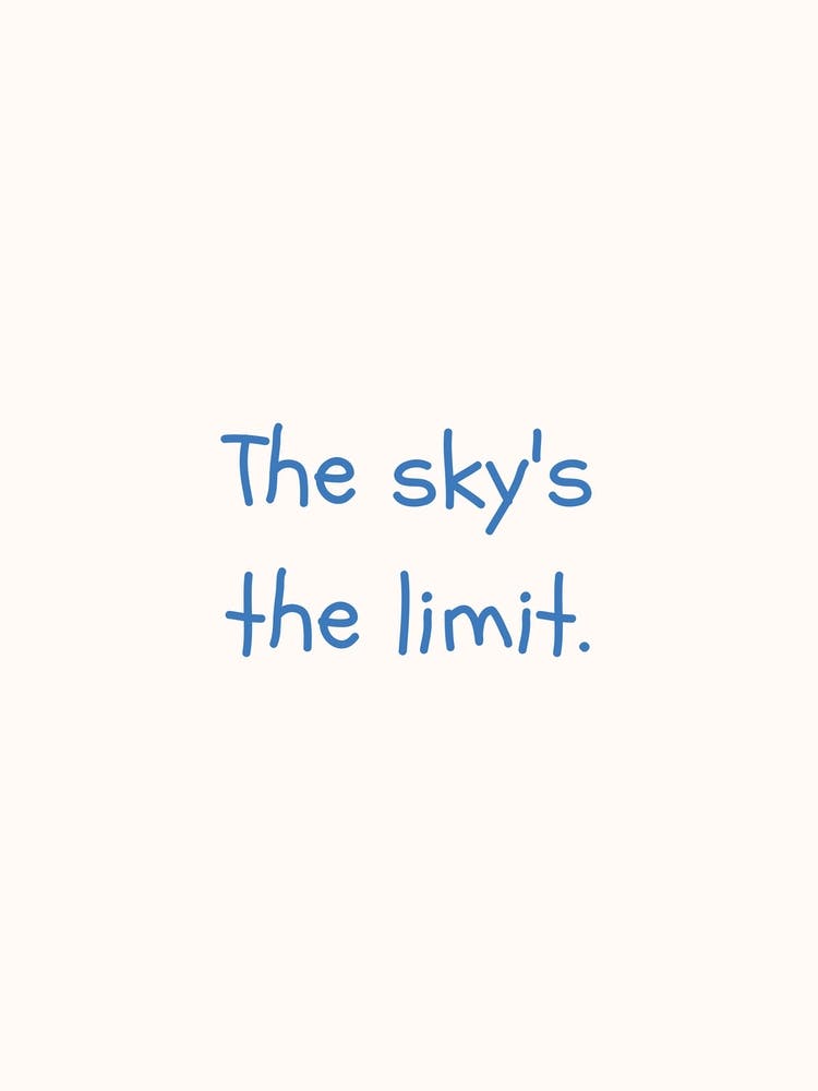 The Sky S The Limit Blue Quote Poster