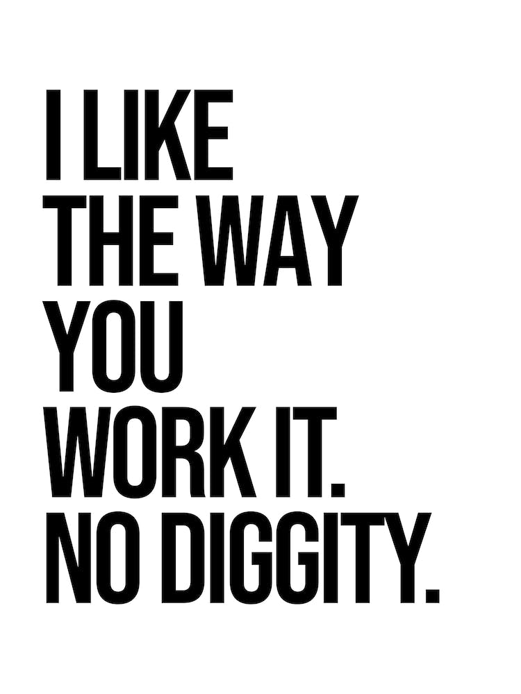 I Like The Way You Work It quote