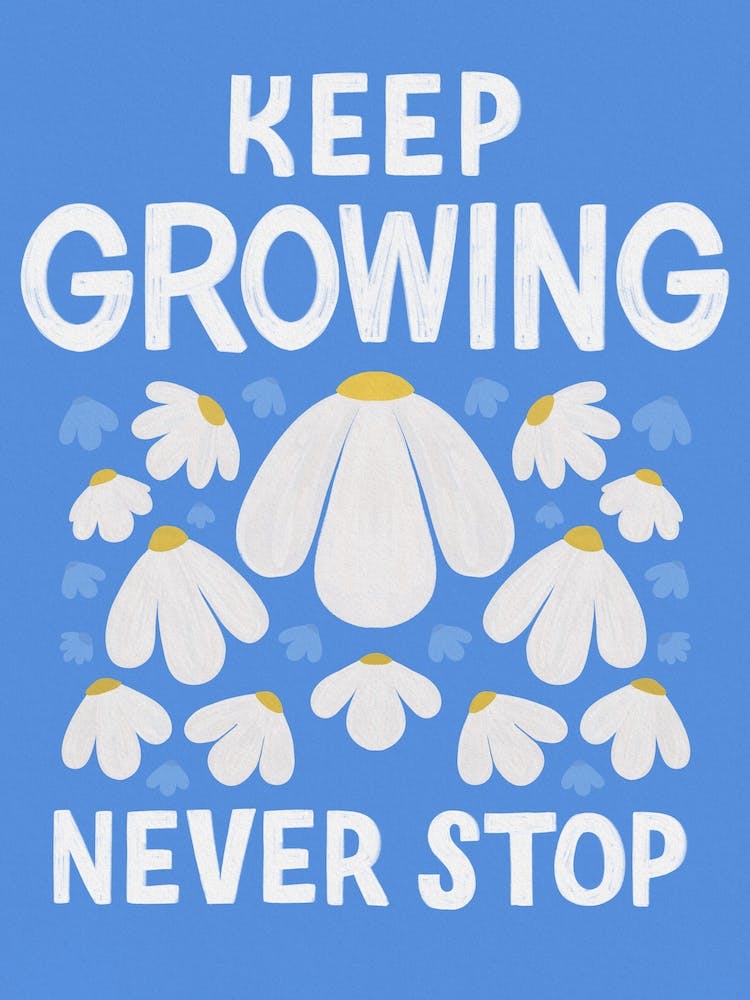 Keep Growing Never Stop