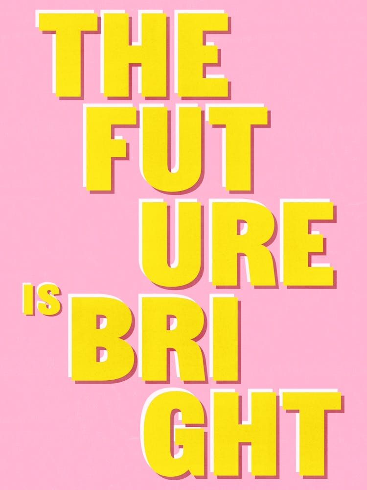 The Future Is Bright