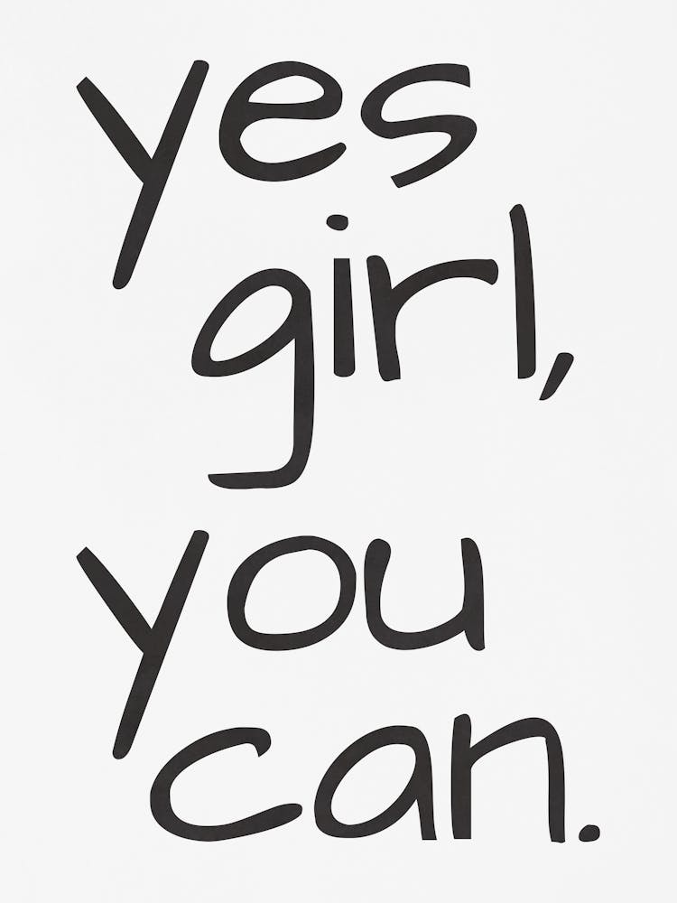 Yes Girl You Can