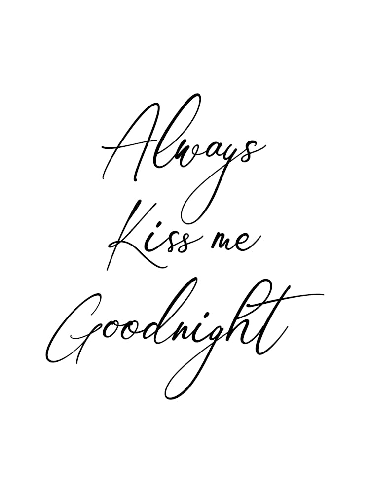 Always kiss me goodnight