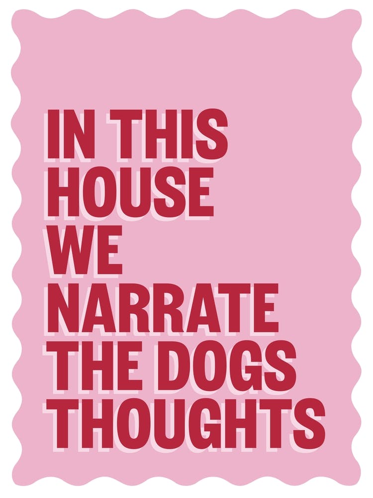 In This House We Narrate The Dogs Thoughts
