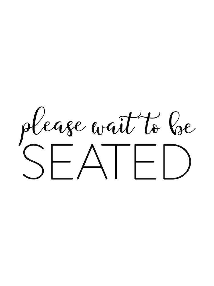Please Wait To Be Seated