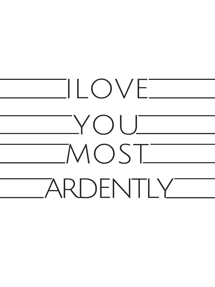 I Love You Most Ardently