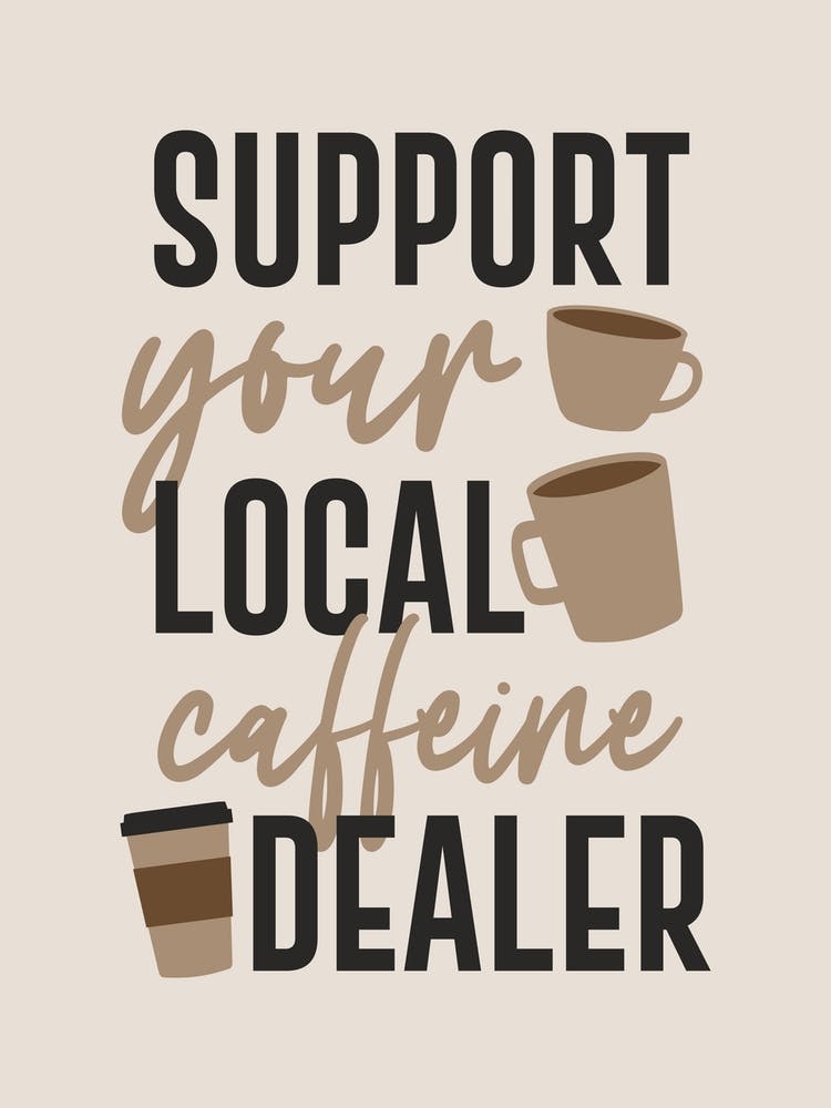 Support Your Local Coffee Dealer