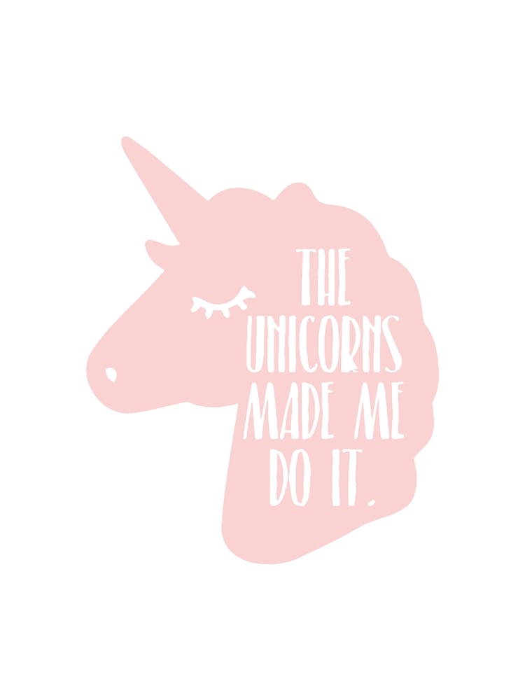 The Unicorns Made Me Do It Pink