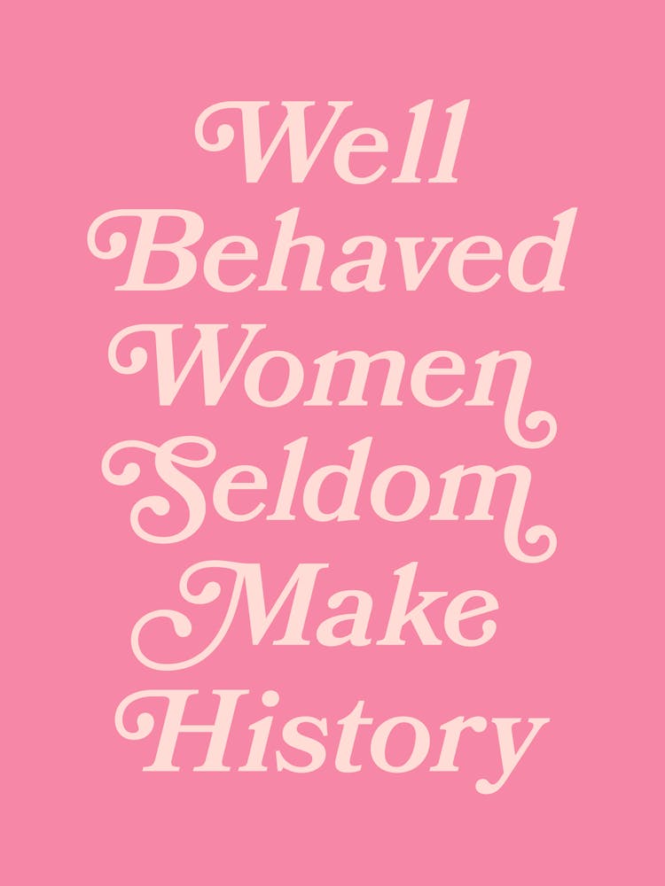 Well Behaved Women Seldom Make History quote (Pink Tone), sassy, girls, girl power, empowering, motivating, inspiring, lettering, vintage, retro, aesthetic, typography