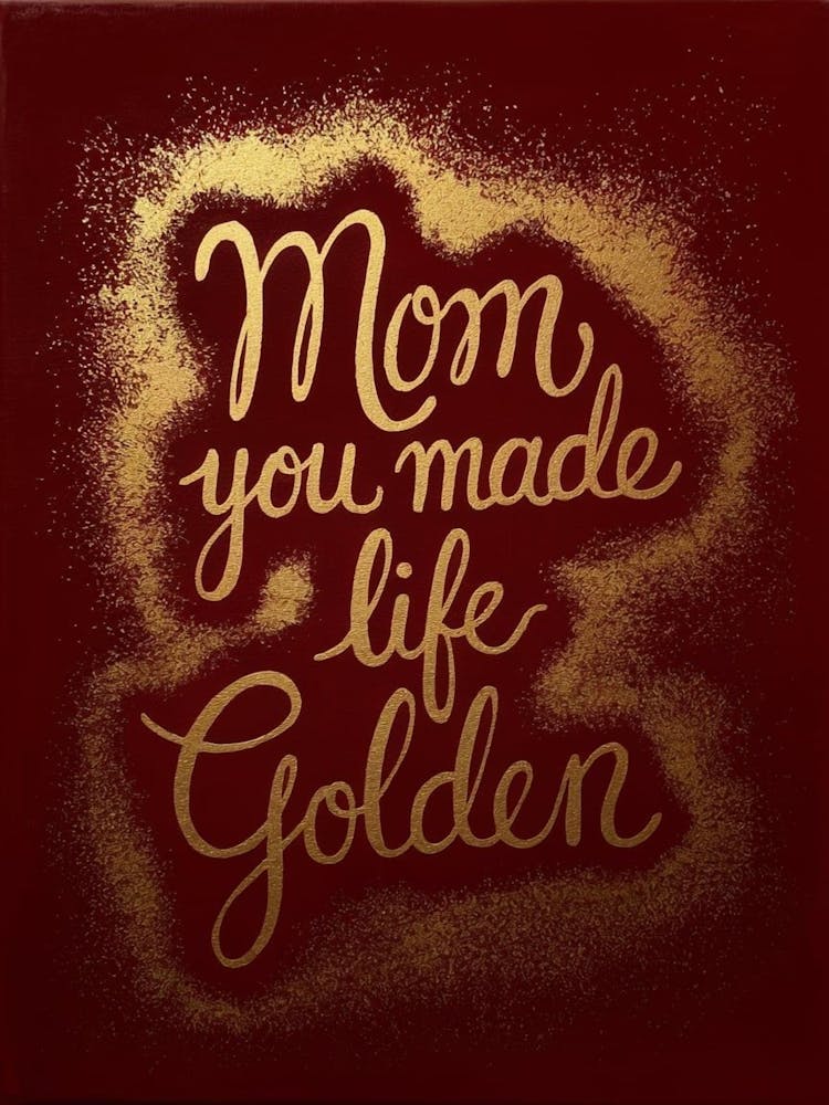 Mom You Made Life Golden 1