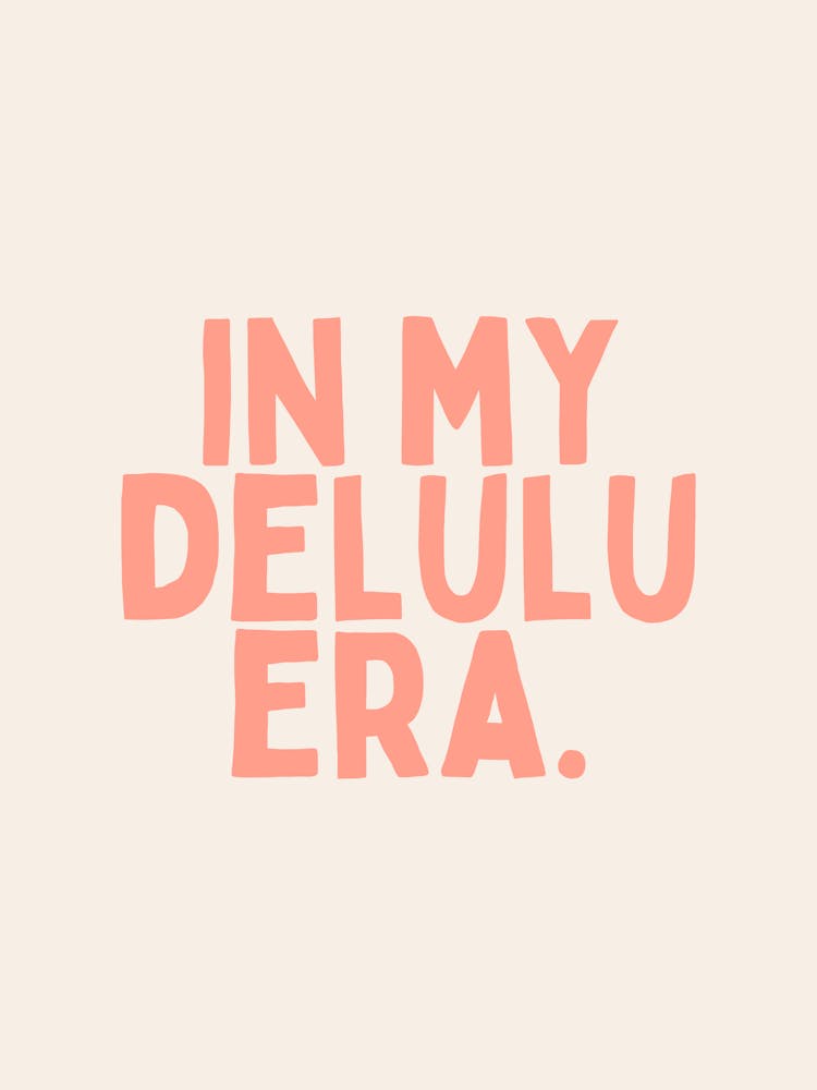 In My Delulu Era | Oatmeal And Pink