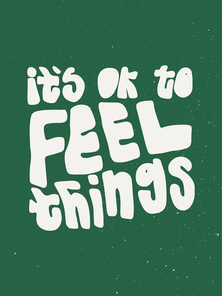 Its Ok To Feel Things
