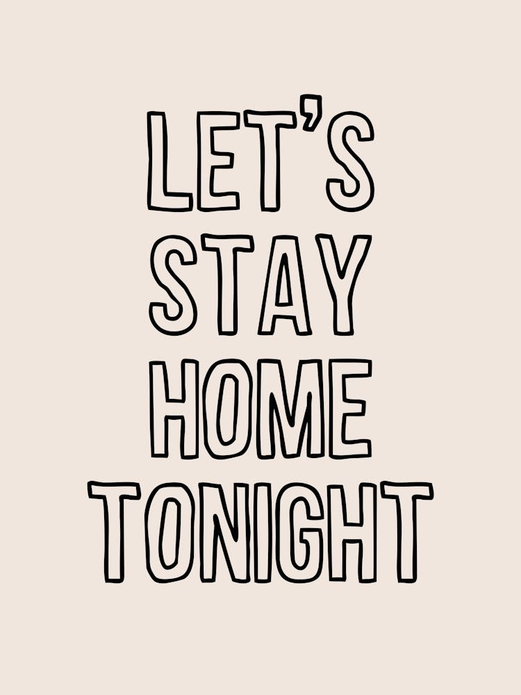 Let's Stay Home Tonight