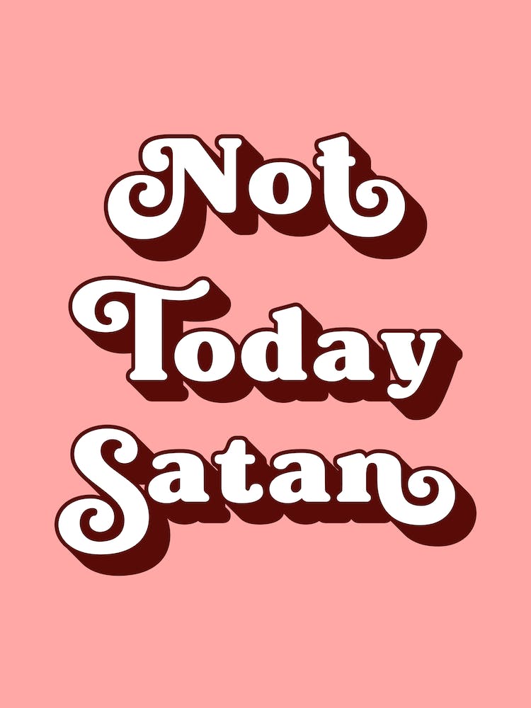 Not today Satan (sweet pink and white)