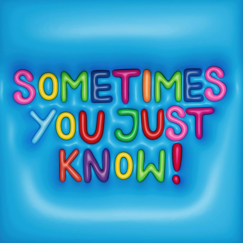 Sometimes You Just Know