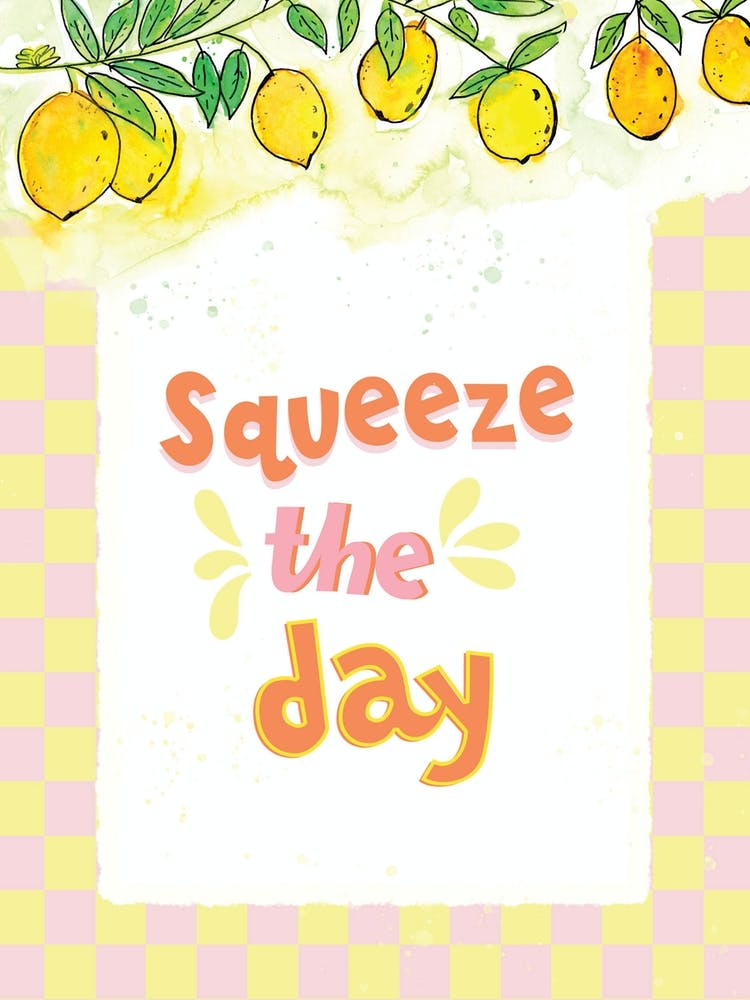 Squeeze The Day positive print