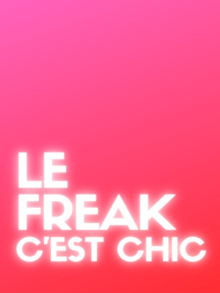Le Freak C'Est Chic