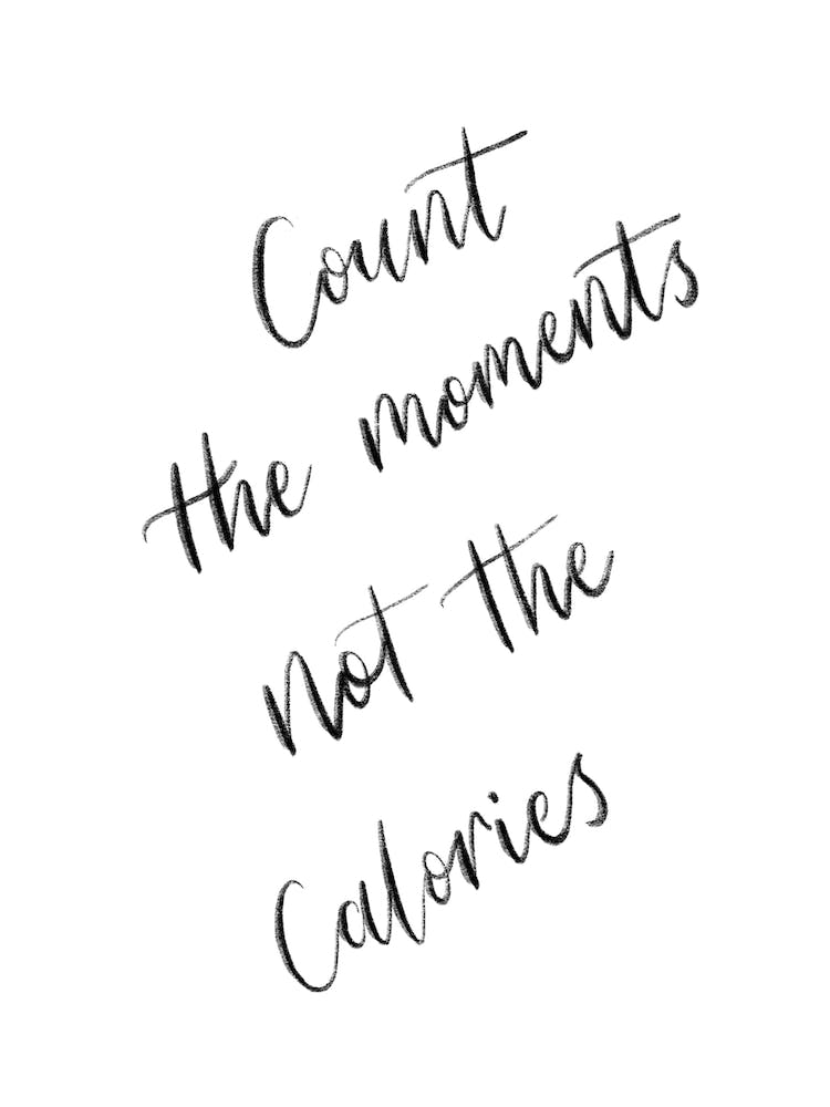 Count The Moments Not The Calories Print