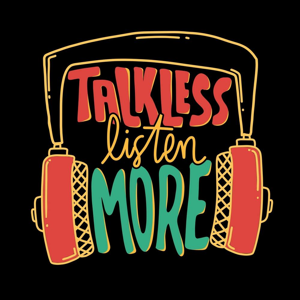 Talkless Listen More