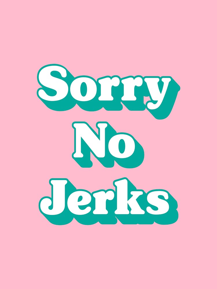 Sorry No Jerks funny sign (pink and green tone)
