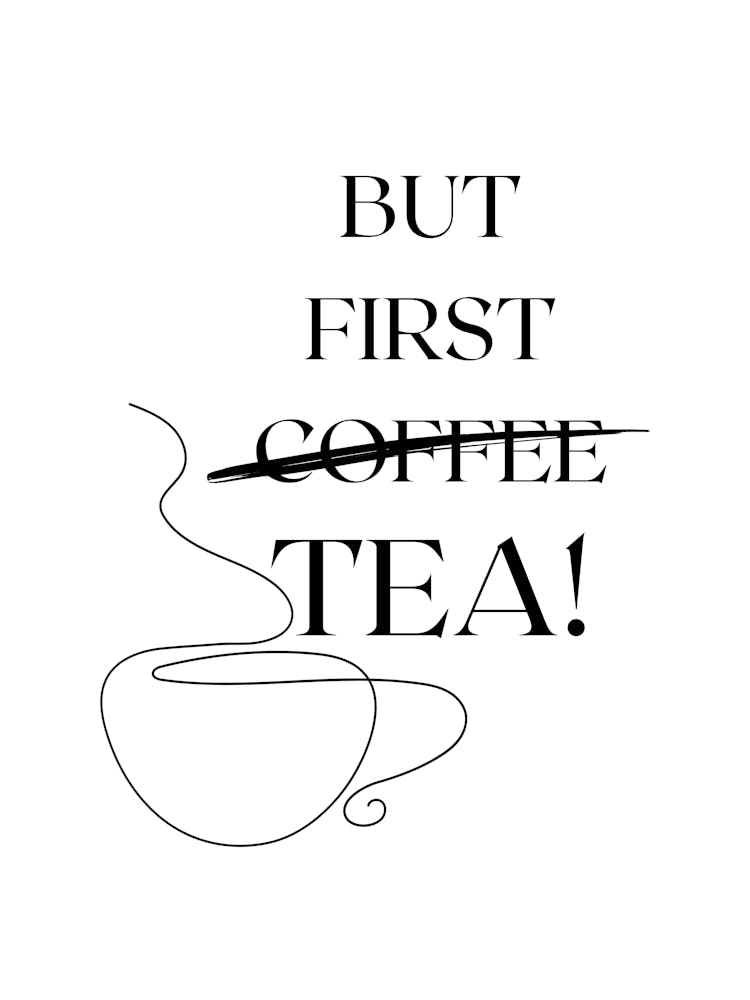 BUT FIRST TEA! TeaLover, MorningRoutine, TeaTime, CoffeeToTea, DailyTea, TeaArt, TeaQuotes, TeaCulture, HumorPoster, TeaAndRelax, MorningTea, RefreshingTea